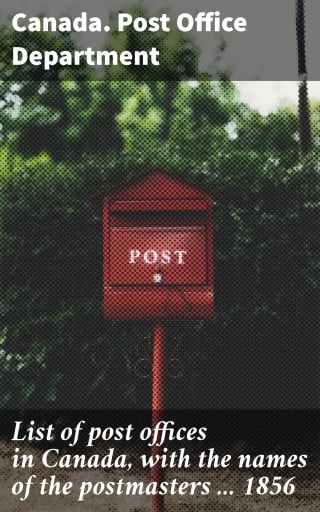 List of post offices in Canada, with the names of the postmasters ... 1856