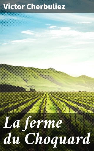 Portada del libro «La ferme du Choquard», de Victor Cherbuliez
