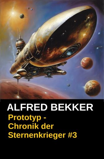 Portada del libro «Prototyp - Chronik der Sternenkrieger #3», de Alfred Bekker