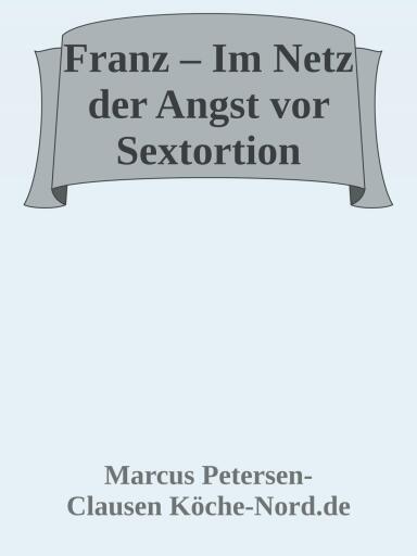 Franz – Im Netz der Angst vor Sextortion