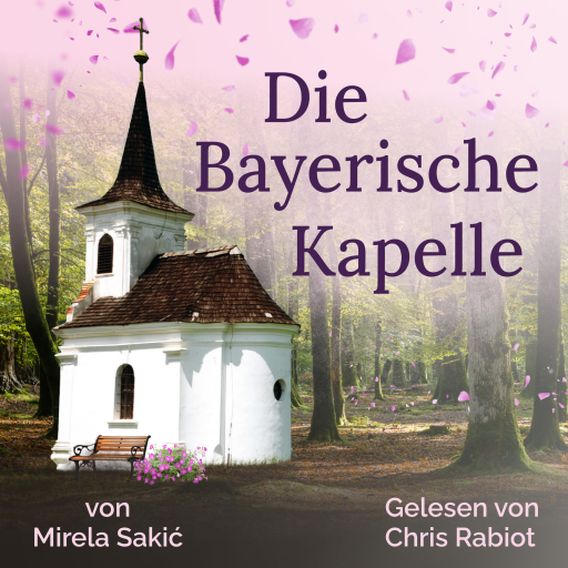 Portada del audiolibro «Die Bayerische Kapelle», de Mirela Sakic