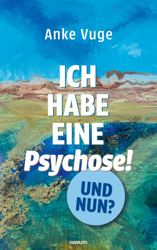 Portada del libro «Ich habe eine Psychose! Und nun?», de Anke Vuge