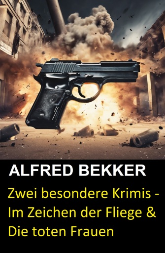 Portada del libro «Zwei besondere Krimis - Im Zeichen der Fliege & Die toten Frauen», de Alfred Bekker