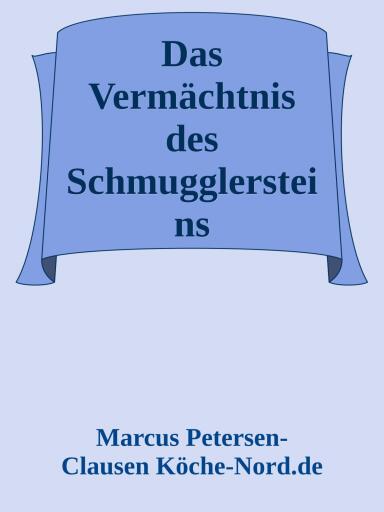Das Vermächtnis des Schmugglersteins