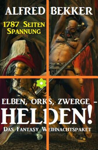 Portada del libro «Elben, Orks, Zwerge - Helden! Das Fantasy Weihnachtspaket: 1787 Seiten Spannung», de Alfred Bekker