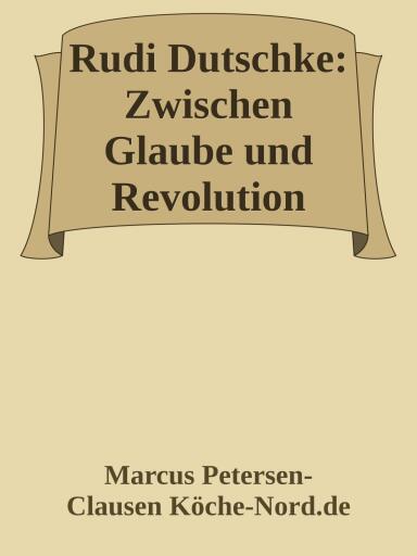 Rudi Dutschke: Zwischen Glaube und Revolution