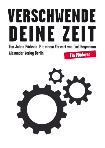 Portada del libro «Verschwende Deine Zeit», de Julian Pörksen