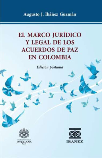 El marco juridico y legal de los acuerdos de paz en Colombia