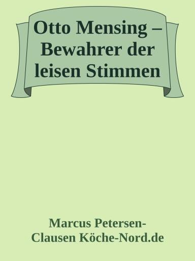 Otto Mensing – Bewahrer der leisen Stimmen