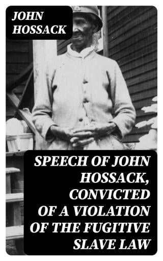 Portada del libro «Speech of John Hossack, Convicted of a Violation of the Fugitive Slave Law»
