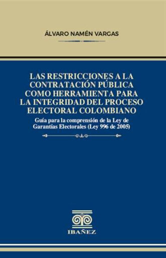Portada del libro «Las restricciones a la contratación pública como herramienta para la integridad del proceso electoral colombiano», de Alvaro Namén Vargas