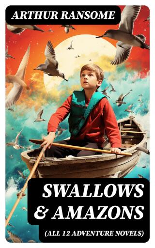 Swallows & Amazons (ALL 12 Adventure Novels)