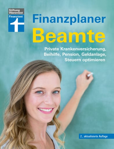 Finanzplaner Beamte - Der Ratgeber von Ausbildung bis Ruhestand mit Praxistipps und Checklisten