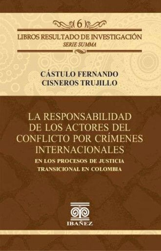 La responsabilidad de los actores del conflicto por crímenes internacionales en los procesos de justicia transicional en Colombia