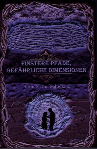 Portada del libro «Finstere Pfade, gefährliche Dimensionen -Band 2 Das Schicksal», de Jeanny O'Malley