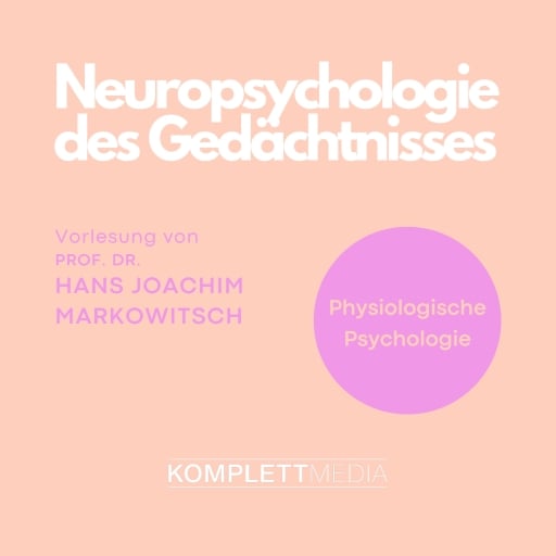Physiologische Psychologie: Neuropsychologie des Gedächtnisses