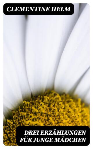 Drei Erzählungen für junge Mädchen