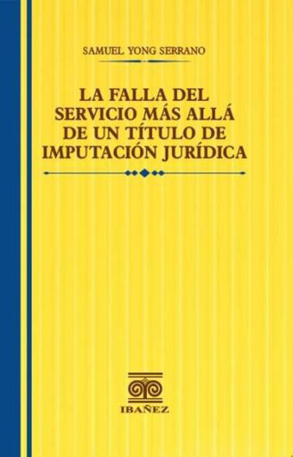 Portada del libro «La falla del servicio más allá de un título de imputación jurídica», de Samuel Yong