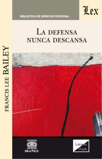 Portada del libro «La defensa nunca descansa», de Francis Lee Bailey
