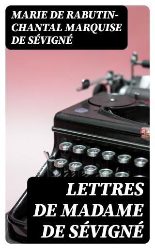 Lettres de Madame de Sévigné