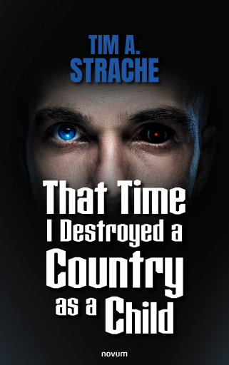 Portada del libro «That Time I Destroyed a Country as a Child», de Tim A. Strache