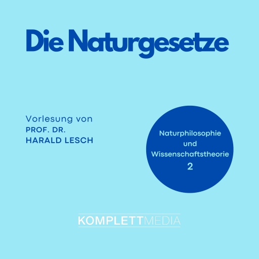 Naturphilosophie und Wissenschaftstheorie: 02 Die Naturgesetze