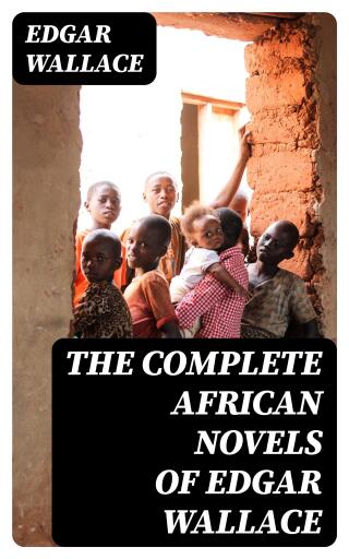 Portada del libro «The Complete African Novels of Edgar Wallace», de Edgar Wallace