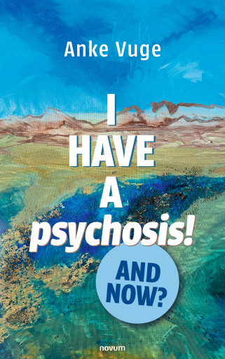 Portada del libro «I have a psychosis! And now?», de Anke Vuge