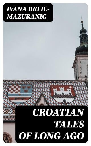 Croatian Tales of Long Ago