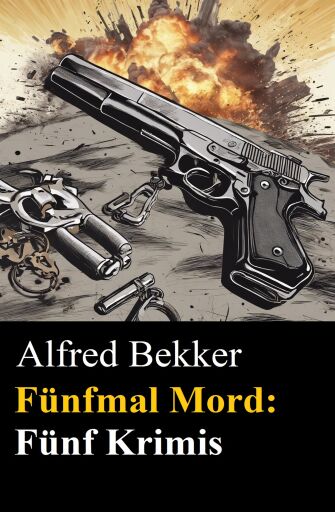Portada del libro «Fünfmal Mord: Fünf Krimis», de Alfred Bekker