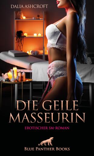 Portada del libro «Die geile Masseurin | Erotischer SM-Roman», de Dalia Ashcroft