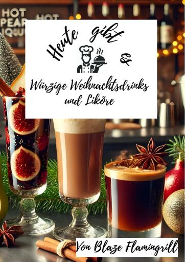 Heute gibt es - Würzige Weihnachtsdrinks und Liköre