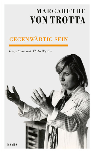 Portada del libro «Gegenwärtig sein», de Margarethe von Trotta, Thilo Wydra