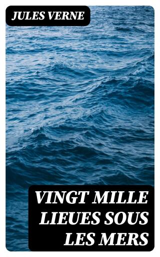 Portada del libro «Vingt mille Lieues Sous Les Mers», de Jules Verne