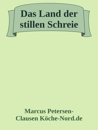 Das Land der stillen Schreie