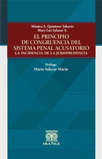 Portada del libro «El principio de congruencia del sistema penal acusatorio», de Mónica A. Quintero Tabares, Mary Luz Salazar A.