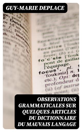 Observations grammaticales sur quelques articles du Dictionnaire du mauvais langage