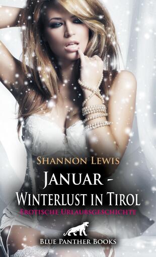 Januar - Winterlust in Tirol | Erotische Urlaubsgeschichte