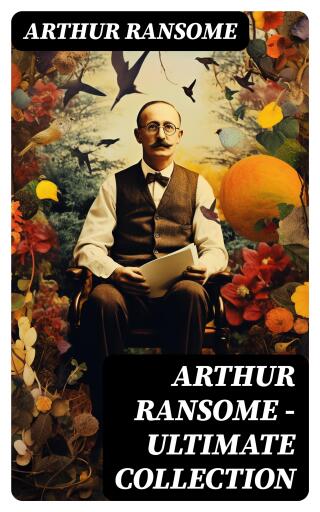 Arthur Ransome - Ultimate Collection
