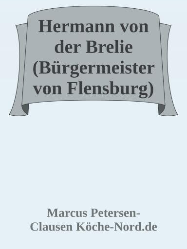 Hermann von der Brelie – Bürgermeister im Wandel der Zeit