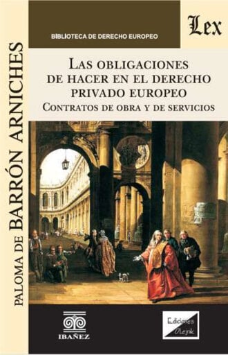 Portada del libro «Las obligaciones de hacer en el derecho privado europeo», de Paloma de Barrón Arniches