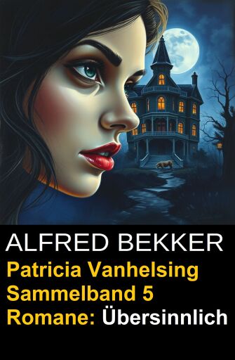 Patricia Vanhelsing Sammelband 5 Romane: Übersinnlich