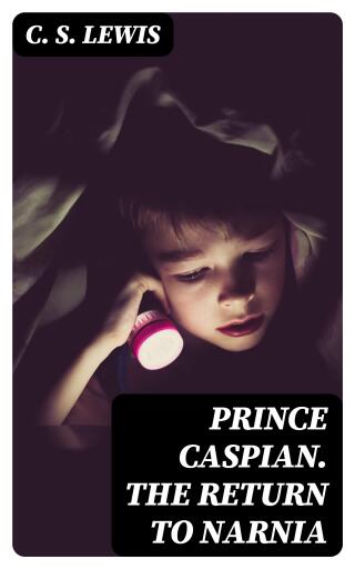 Prince Caspian. The Return to Narnia