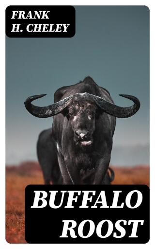 Portada del libro «Buffalo Roost», de Frank H. Cheley