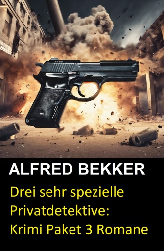 Portada del libro «Drei sehr spezielle Privatdetektive: Krimi Paket 3 Romane», de Alfred Bekker