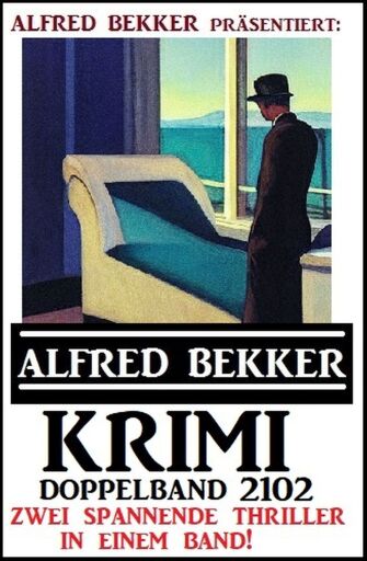 Portada del libro «Krimi Doppelband 2102 - Alfred Bekker präsentiert zwei spannende Thriller in einem Band», de Alfred Bekker