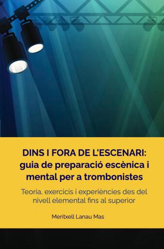 Portada del libro «Dins i fora de l'escenari: Guia de preparació escènica i mental per a trombonistes», de MERITXELL LANAU MAS