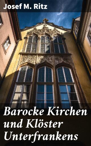 Barocke Kirchen und Klöster Unterfrankens