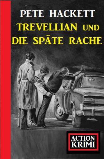 Portada del libro «Trevellian und die späte Rache: Action Krimi», de Pete Hackett