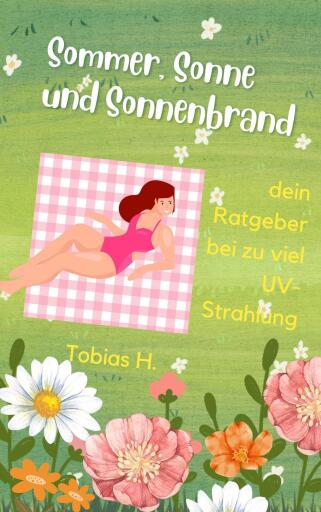 Sommer, Sonne, Sonnenbrand - dein Ratgeber bei zu viel UV-Strahlung